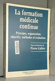 La Formation Médicale Continue: Principes, Organisation, Objectifs, Méthodes Et Évaluation